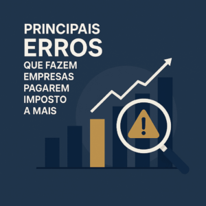 Leia mais sobre o artigo Principais erros que fazem empresas pagarem imposto a mais