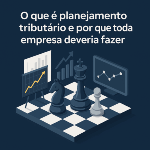 Leia mais sobre o artigo O que é planejamento tributário e por que toda empresa deveria fazer